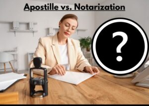 Apostille vs. Notarization